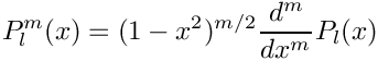 \[  P_l^m(x) = (1 - x^2)^{m/2}\frac{d^m}{dx^m}P_l(x)
\]