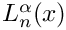 $ L_n^\alpha(x) $