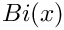 $ Bi(x) $