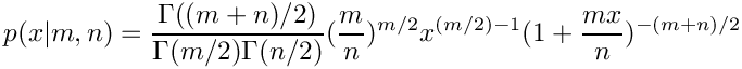 \[    p(x|m,n) = \frac{\Gamma((m+n)/2)}{\Gamma(m/2)\Gamma(n/2)}
               (\frac{m}{n})^{m/2} x^{(m/2)-1}
               (1 + \frac{mx}{n})^{-(m+n)/2}
\]