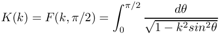 \[  K(k) = F(k,\pi/2) = \int_0^{\pi/2}\frac{d\theta}
                                             {\sqrt{1 - k^2 sin^2\theta}}
\]