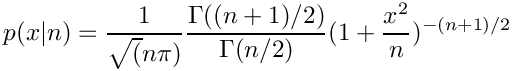 \[    p(x|n) = \frac{1}{\sqrt(n\pi)} \frac{\Gamma((n+1)/2)}{\Gamma(n/2)}
             (1 + \frac{x^2}{n}) ^{-(n+1)/2}
\]