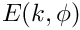 $ E(k,\phi) $