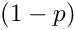 $(1 - p)$