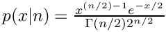 $p(x|n) = \frac{x^{(n/2) - 1}e^{-x/2}}{\Gamma(n/2) 2^{n/2}}$