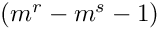$(m^r - m^s - 1)$