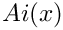$ Ai(x) $