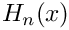 $ H_n(x) $