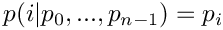 $ p(i | p_0, ..., p_{n-1}) = p_i $