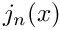 $ j_n(x) $
